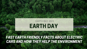 Earth Day: Fast Earth Friendly Facts about Electric Cars and how they help the Environment